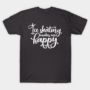 Ice Skating Makes Me Happy T-Shirt